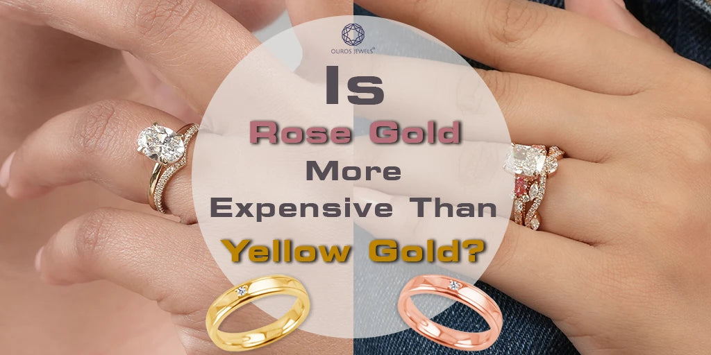 [Two hands wearing engagement rings and wedding bands. The text reads 'Is Rose Gold More Expensive Than Yellow Gold?' with images of rose gold and yellow gold rings.]-[ouros jewels]