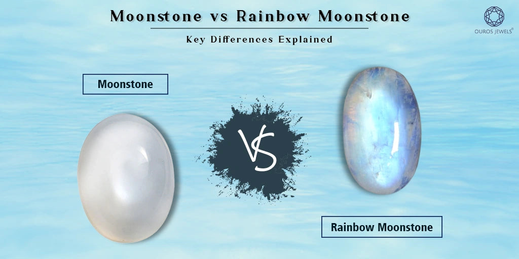 [Moonstone vs Rainbow Moonstone Differences Explained]-[ouros jewels]